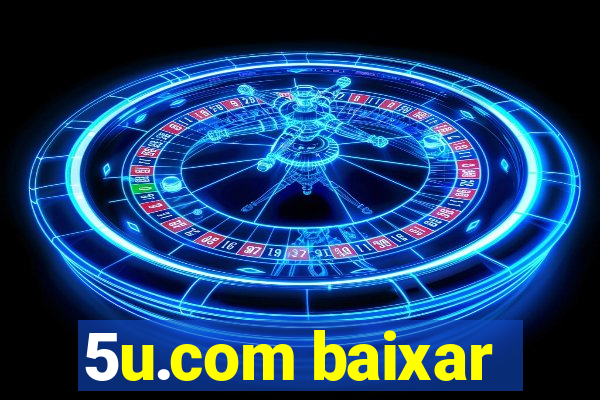 5u.com baixar